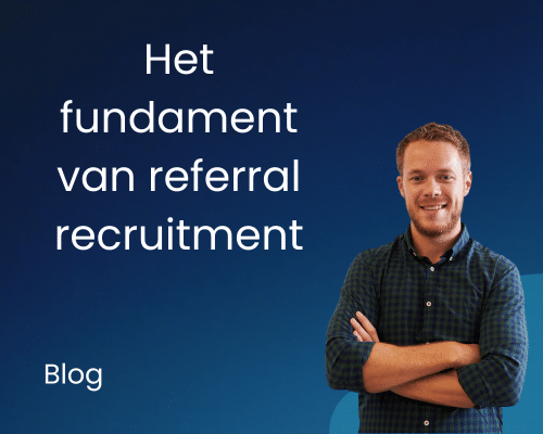 Fundament van referral recruitment: de belangrijkste voordelen op een rij
